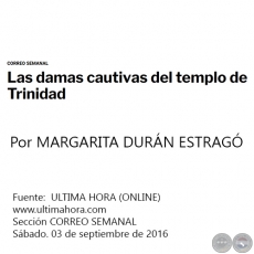 LAS DAMAS CAUTIVAS DEL TEMPLO DE TRINIDAD - Por MARGARITA DURN ESTRAG - Sbado. 03 de septiembre de 2016